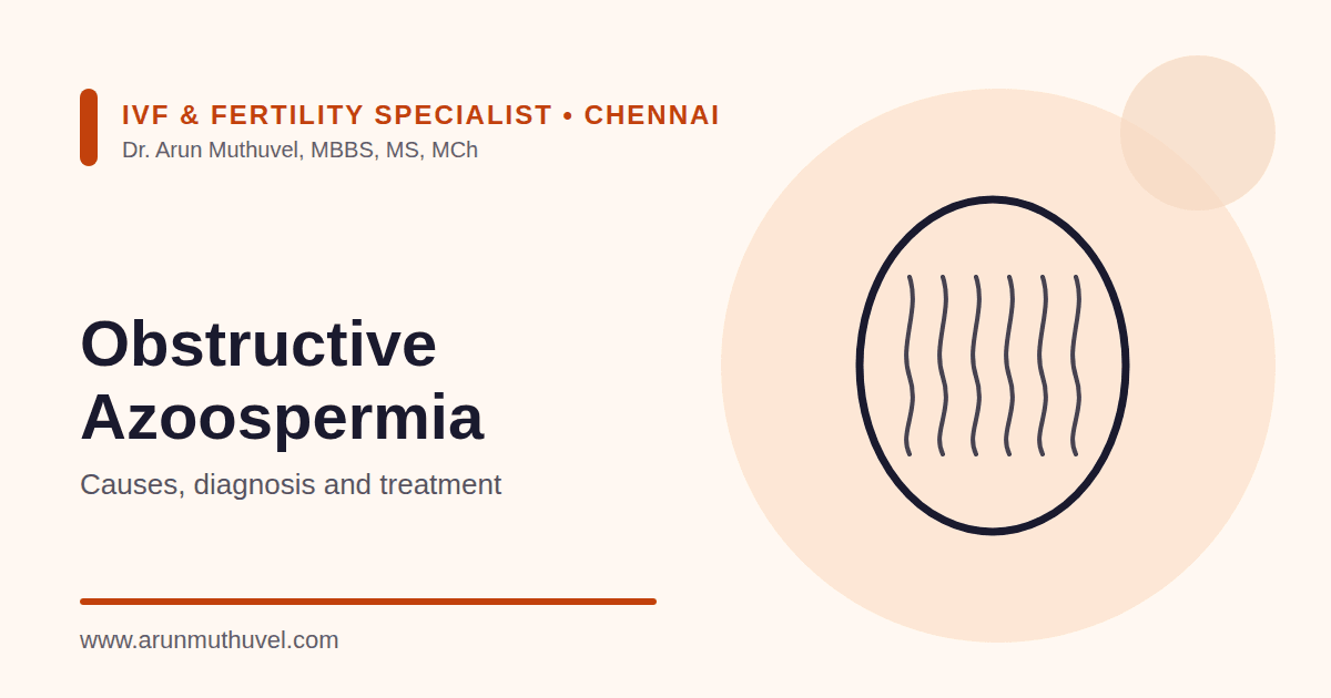 Obstructive Azoospermia – Causes and Treatment