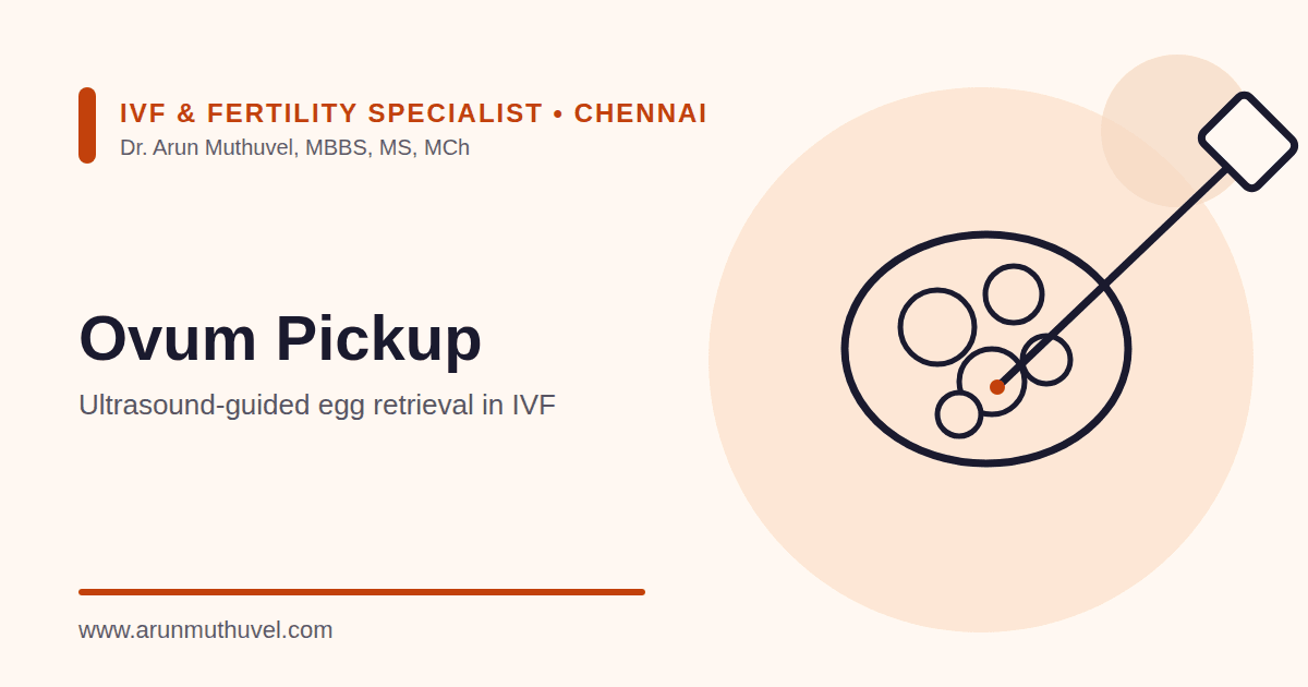 Ovum Pickup (Egg Retrieval) in Chennai – Dr. Arun Muthuvel